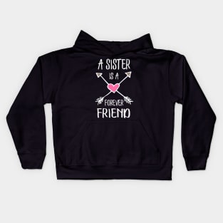 A sister is a forever friend. Kids Hoodie